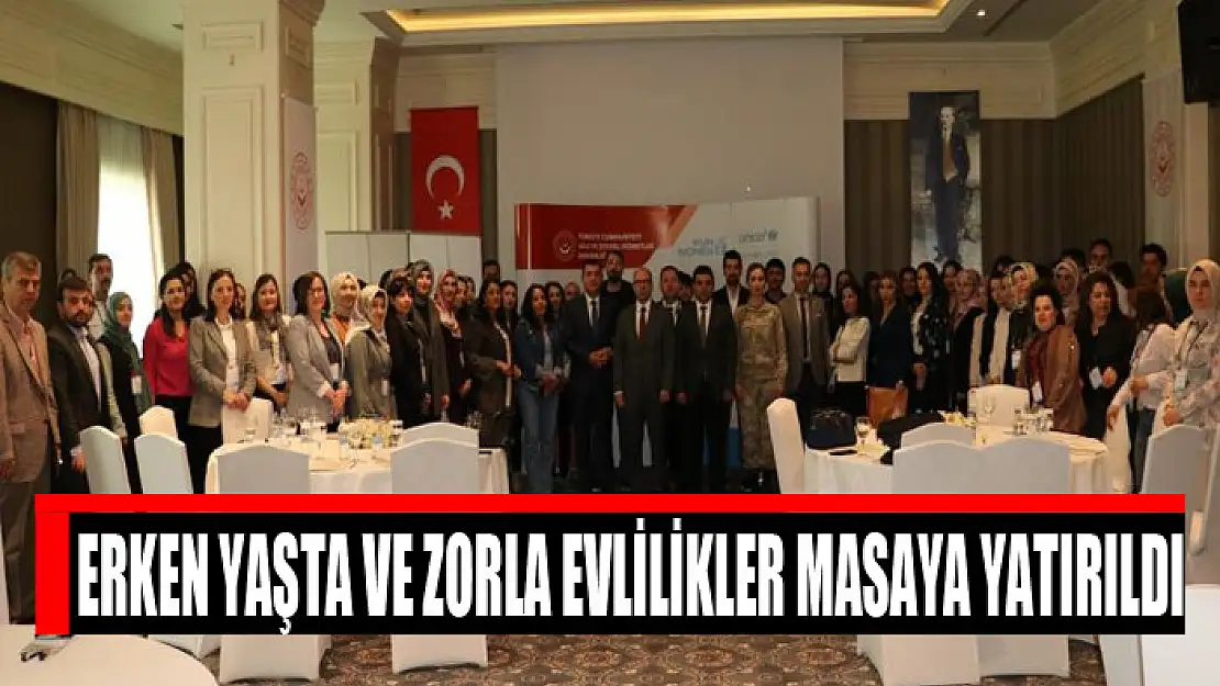 Erken yaşta ve zorla evlilikler masaya yatırıldı