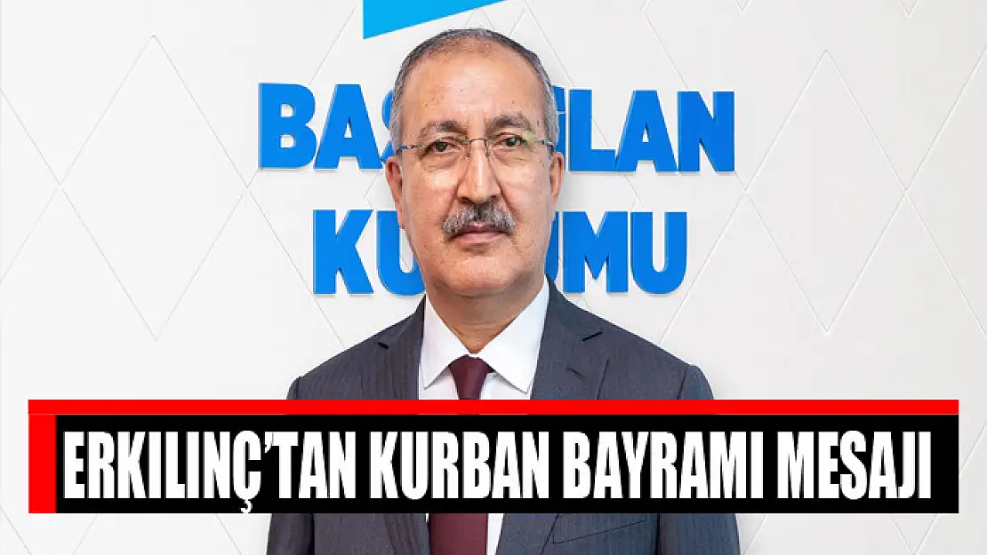 Erkılınç'tan Kurban Bayramı mesajı