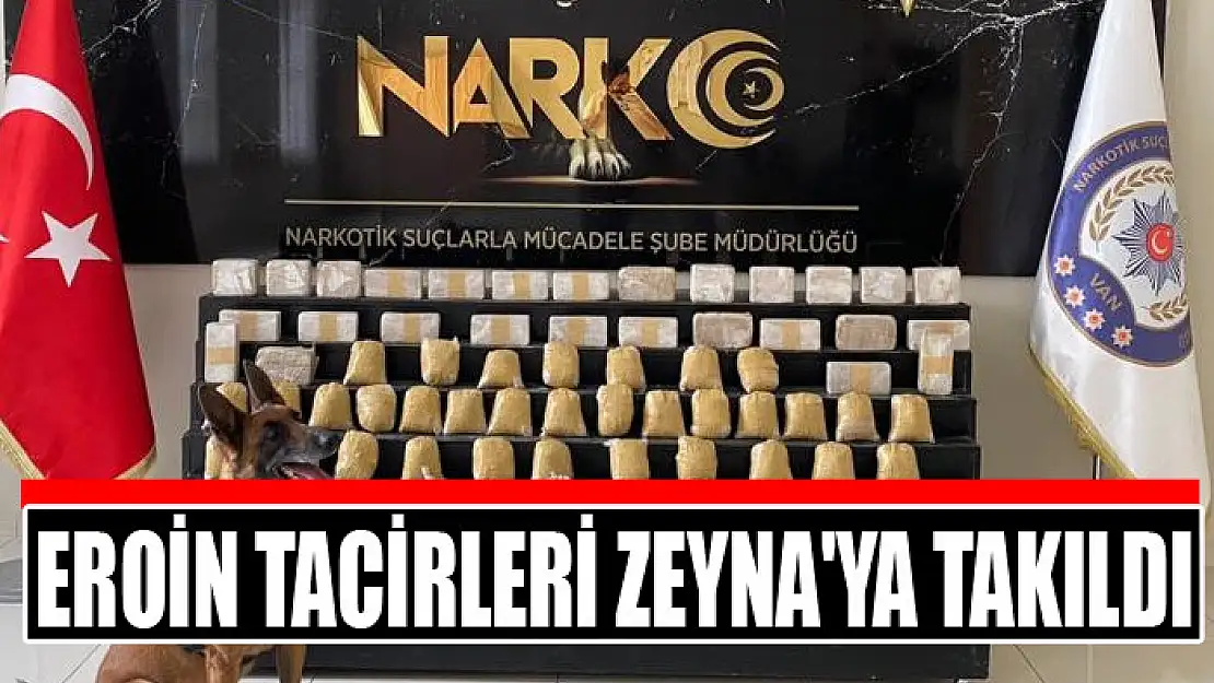 Eroin tacirleri Zeyna'ya takıldı