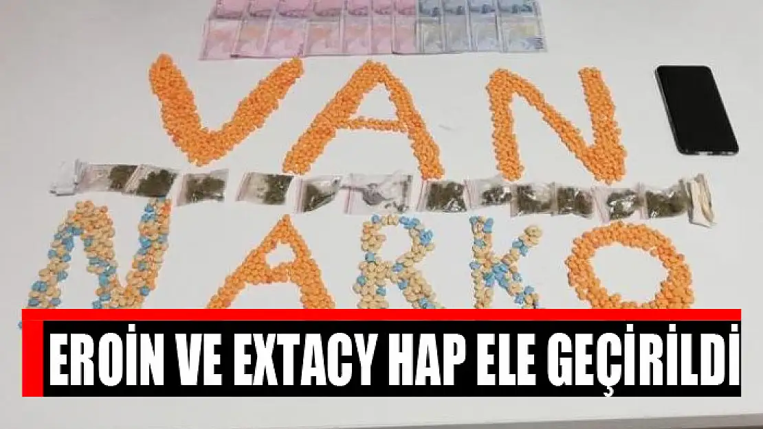 Eroin ve extacy hap ele geçirildi