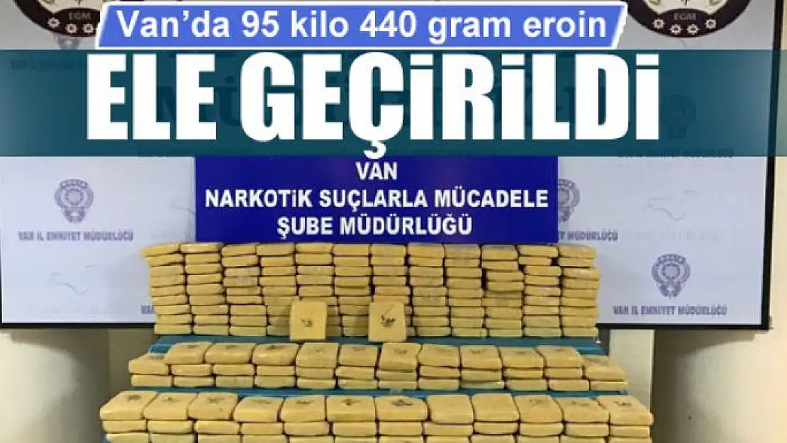 Van'da 95 kilo 440 gram eroin ele geçirildi 