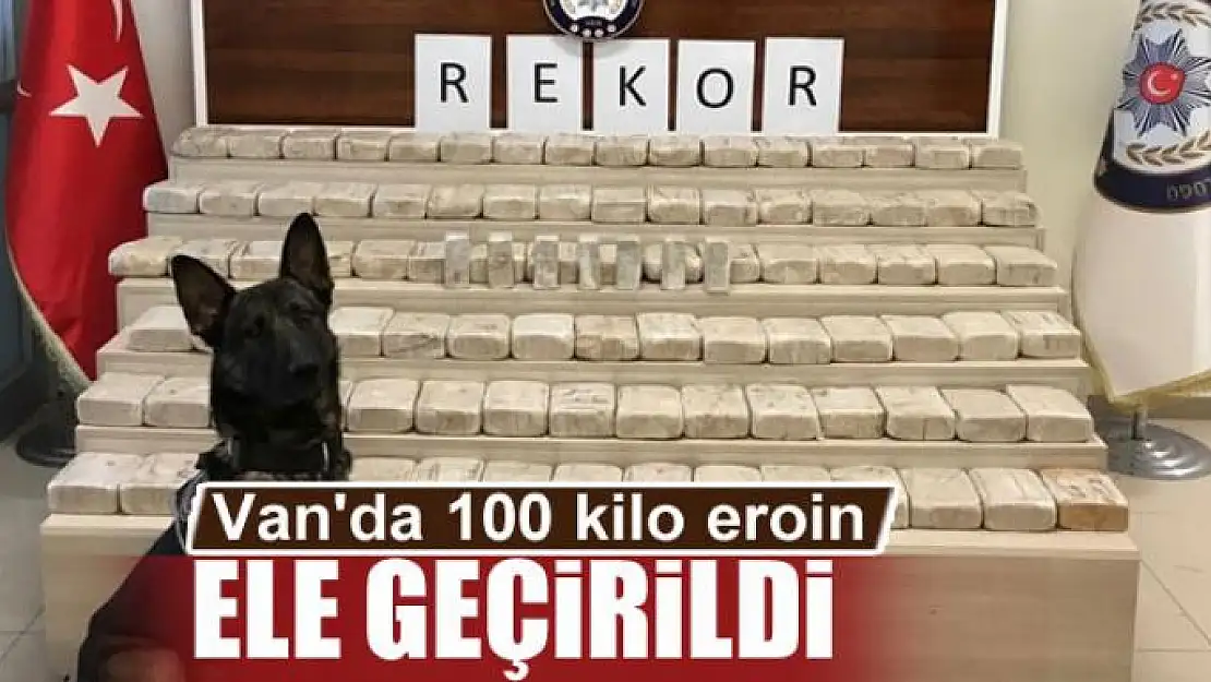 Van'da 100 kilo eroin ele geçirildi