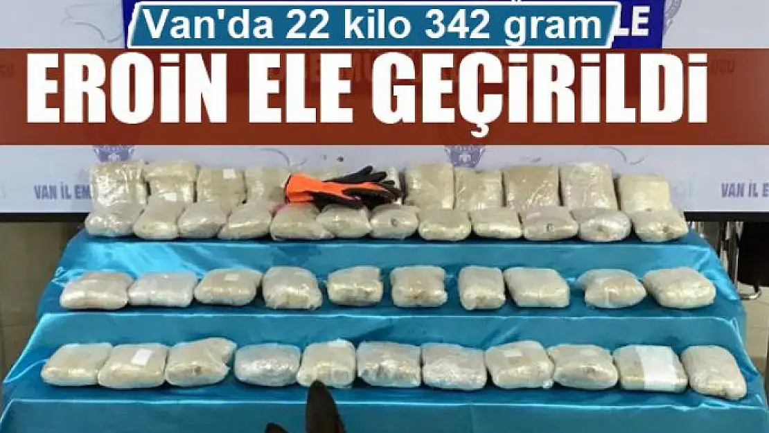 Van'da 22 kilo 342 gram eroin ele geçirildi