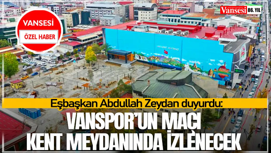 Eşbaşkan Zeydan duyurdu: Vanspor maçı kent meydanında izlenecek