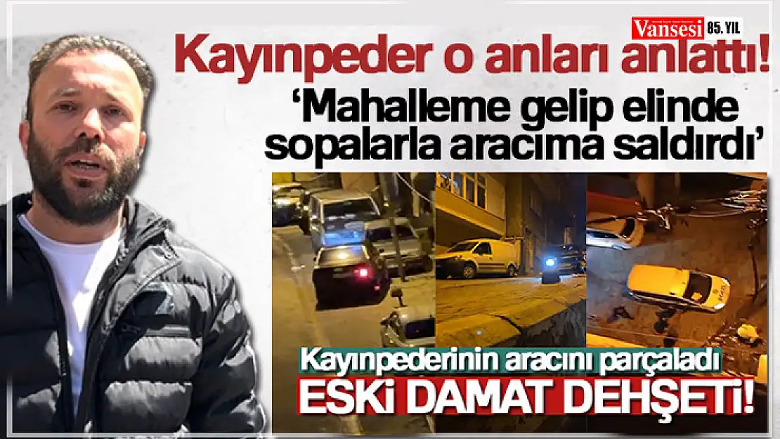 Eski damat dehşeti yaşayan kayınpeder o anları anlattı