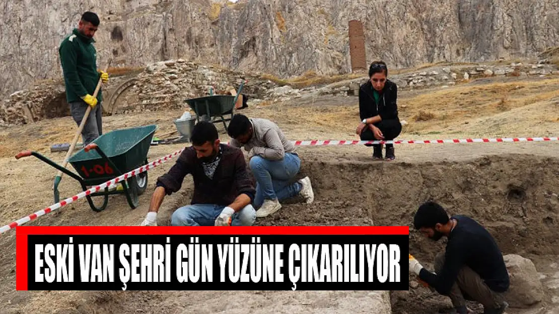 Eski Van şehri gün yüzüne çıkarılıyor