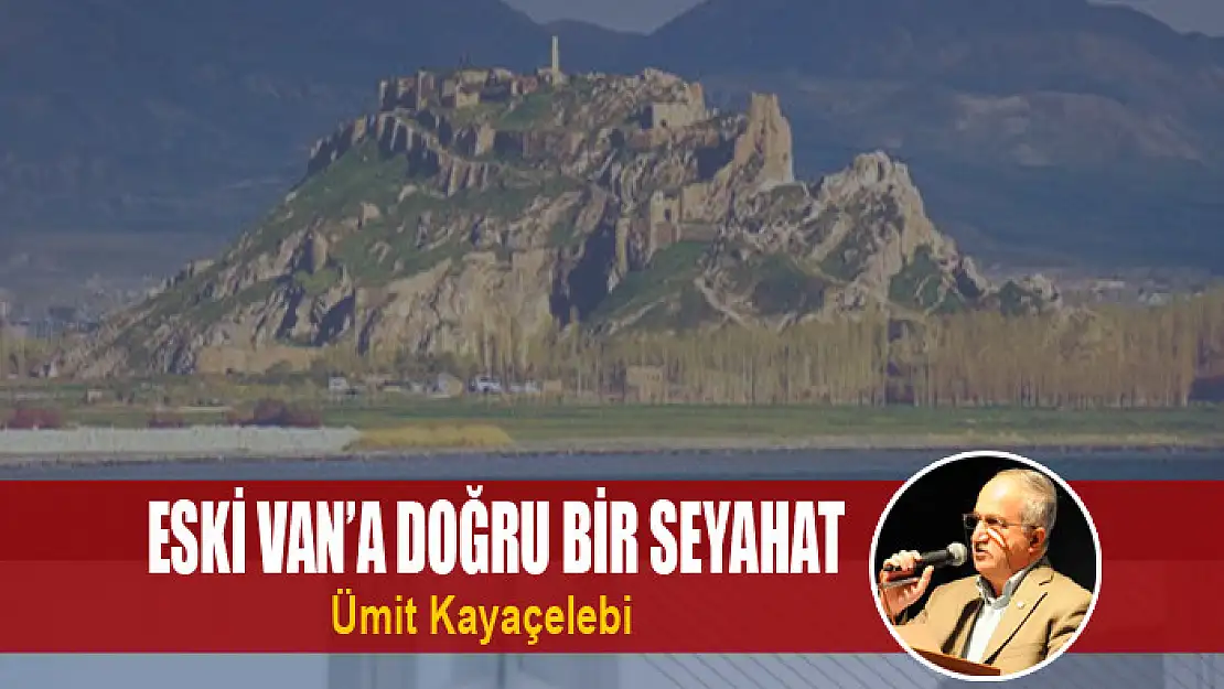 Eski Van'a doğru bir seyahat