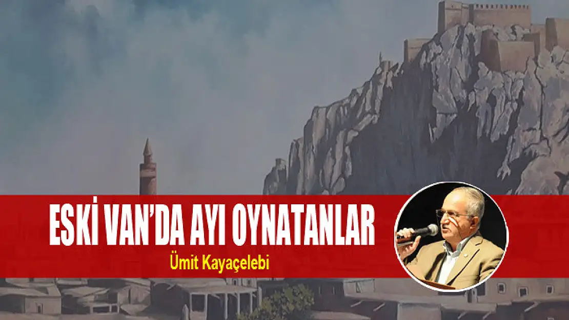 ESKİ VAN'DA AYI OYNATANLAR