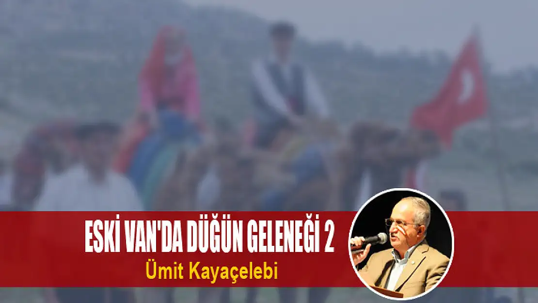 ESKİ VAN'DA DÜĞÜN GELENEĞİ 2