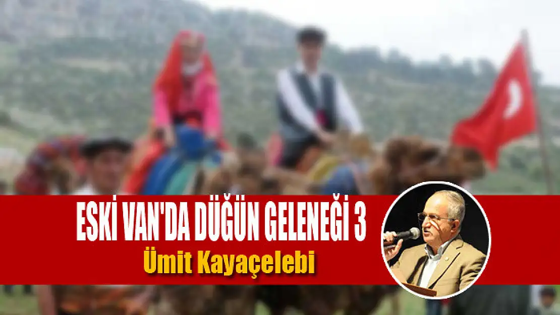 ESKİ VAN'DA DÜĞÜN GELENEĞİ 3