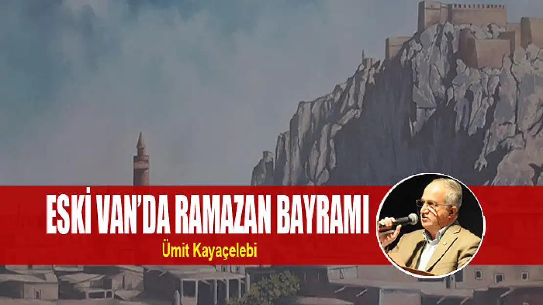 ESKİ VAN'DA RAMAZAN BAYRAMI