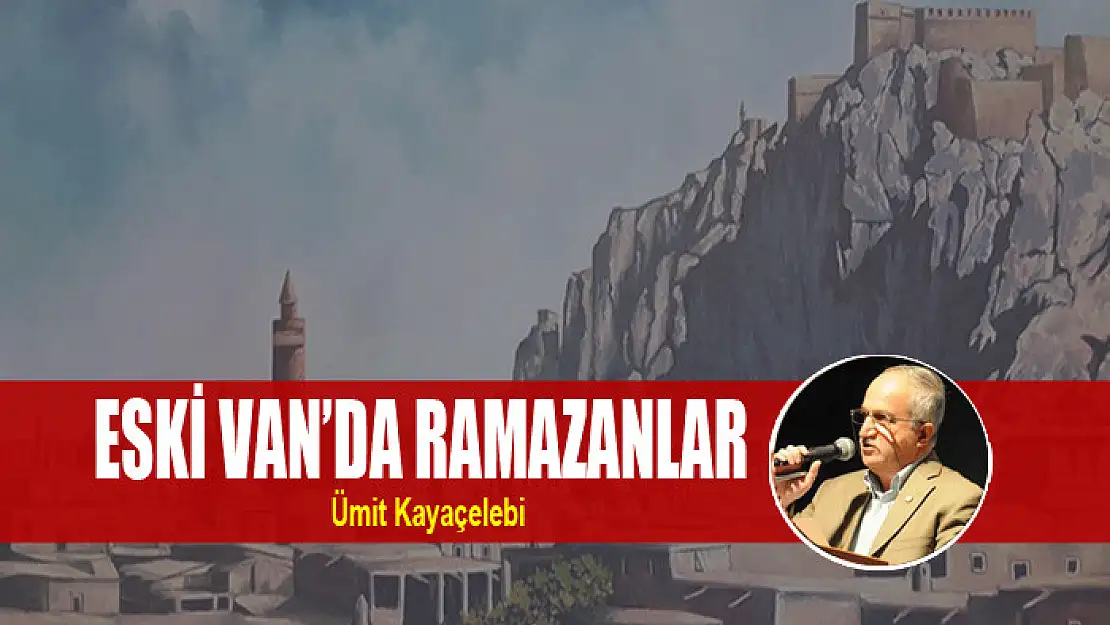 ESKİ VAN'DA RAMAZANLAR