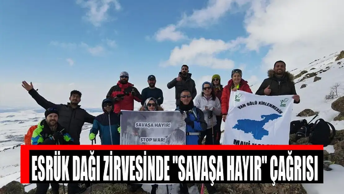 Esrük Dağı zirvesinde Savaşa Hayır çağrısı