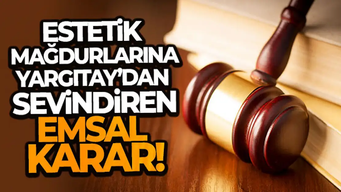 Estetik mağdurlarına Yargıtay'dan müjde