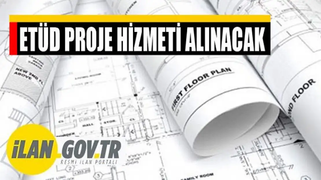 Etüd proje hizmeti alınacak