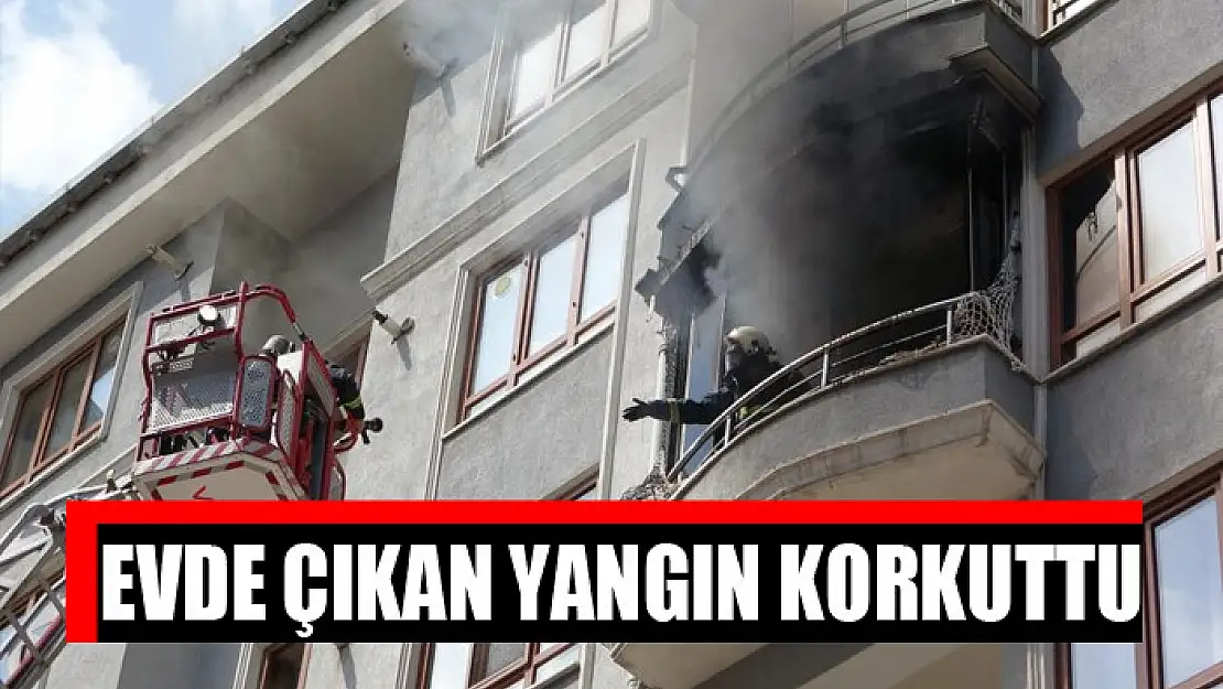 Evde çıkan yangın korkuttu