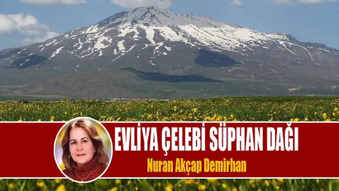 EVLİYA ÇELEBİ SÜPHAN DAĞI