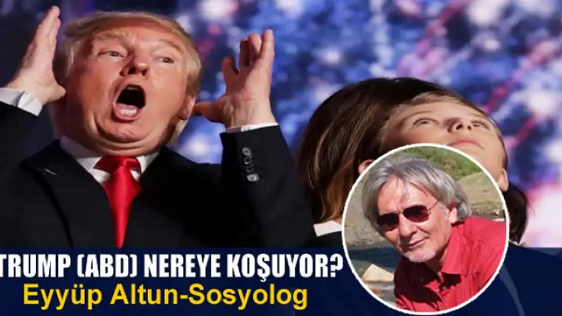 Trump (ABD) Nereye Koşuyor?