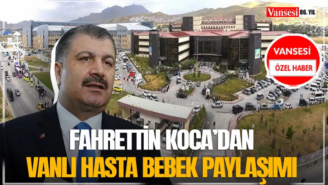 Fahrettin Koca'dan Vanlı Hasta Bebek Paylaşımı