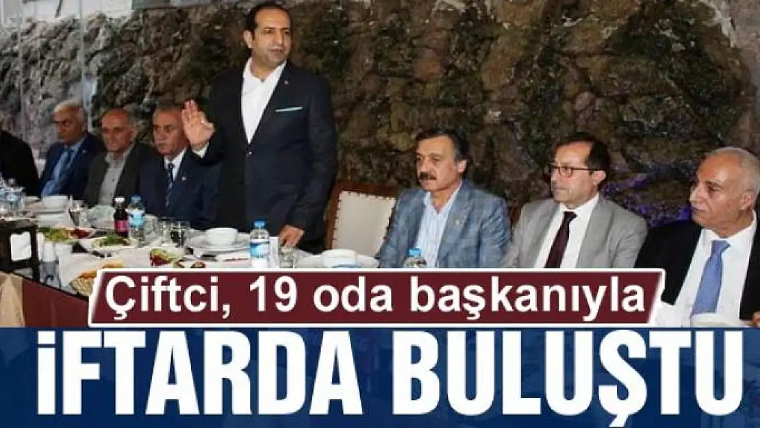 Bakan Yardımcısı Çiftci, 19 oda başkanıyla iftarda buluştu