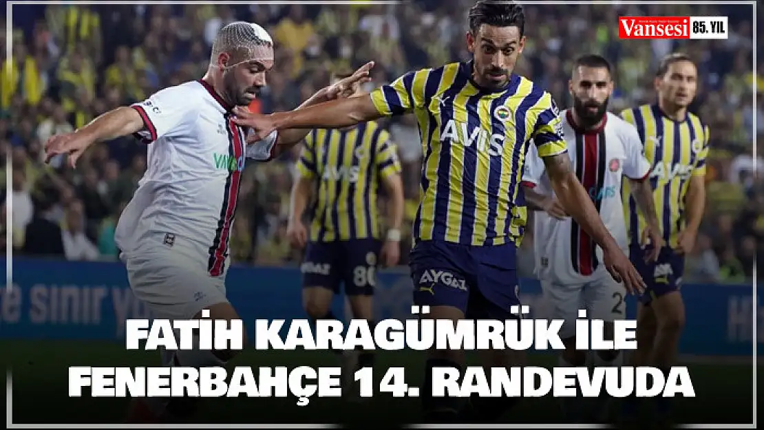 Fatih Karagümrük ile Fenerbahçe 14. randevuda