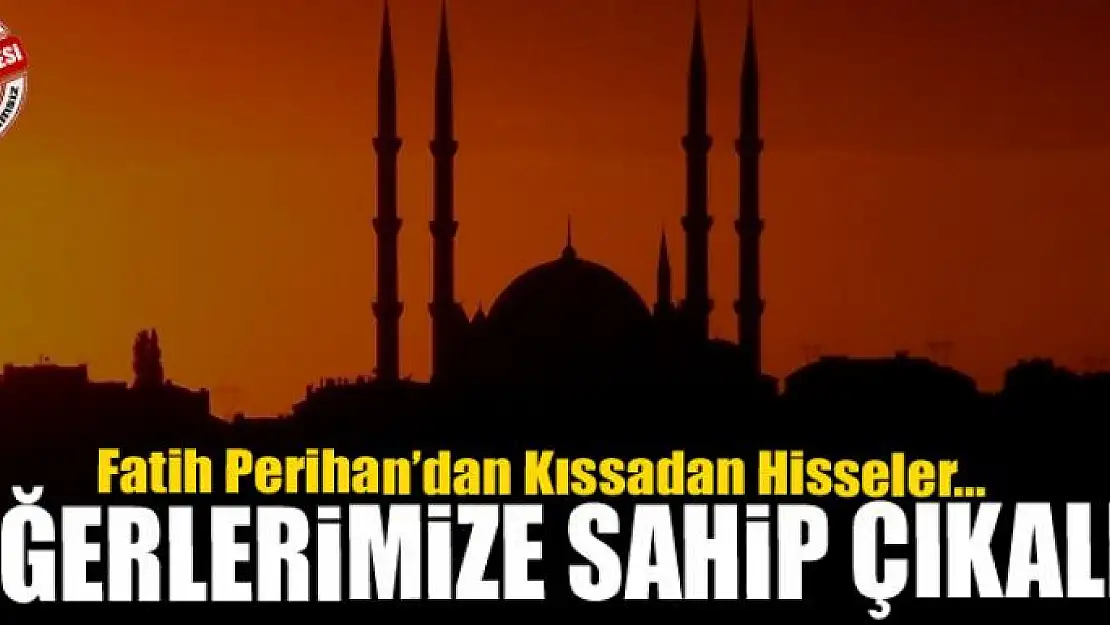 Değerlerimize sahip çıkalım