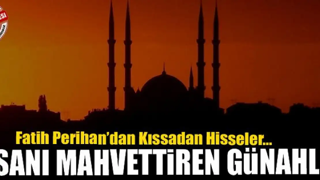 İnsanı mahvettiren günahlar