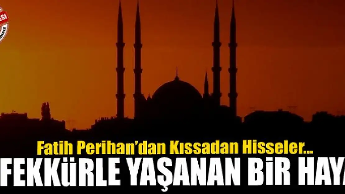 Tefekkürle yaşanan bir hayat