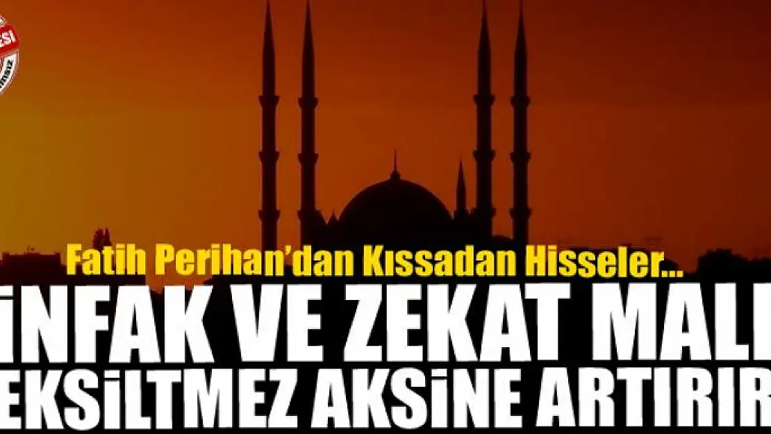 İnfak ve Zekât Malı Eksiltmez Aksine Artırır