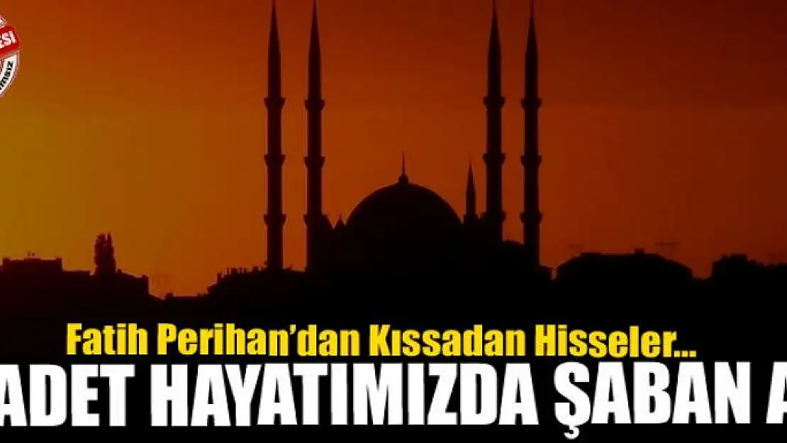 İBADET HAYATIMIZDA ŞABAN AYI