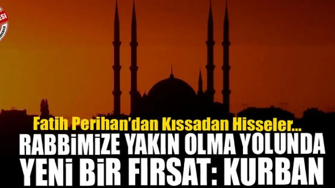 Rabbimize Yakın Olma Yolunda Yeni Bir Fırsat: Kurban