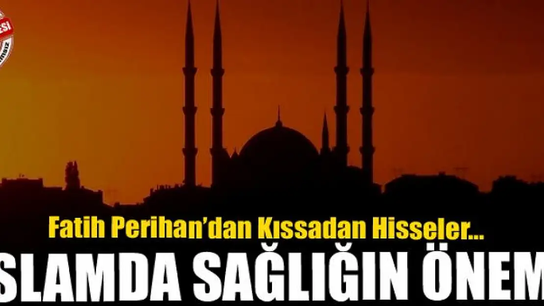 İSLAMDA SAĞLIĞIN ÖNEMİ