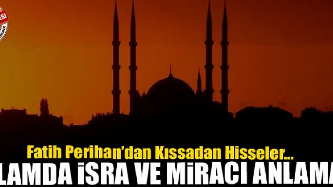 İSLAMDA İSRA VE MİRACI ANLAMAK