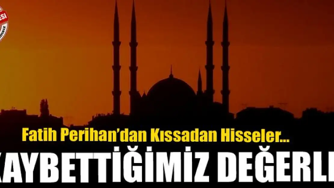 Kaybettiğimiz değerler