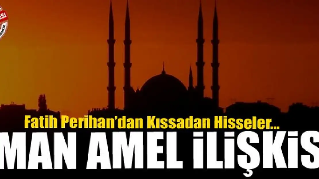 İMAN AMEL İLİŞKİSİ