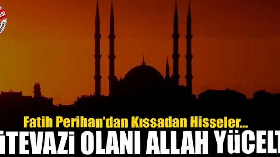 Mütevazi Olanı Allah Yüceltir