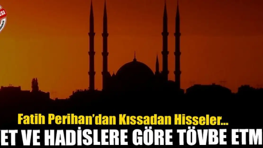 Ayet ve hadislere göre tövbe etmek