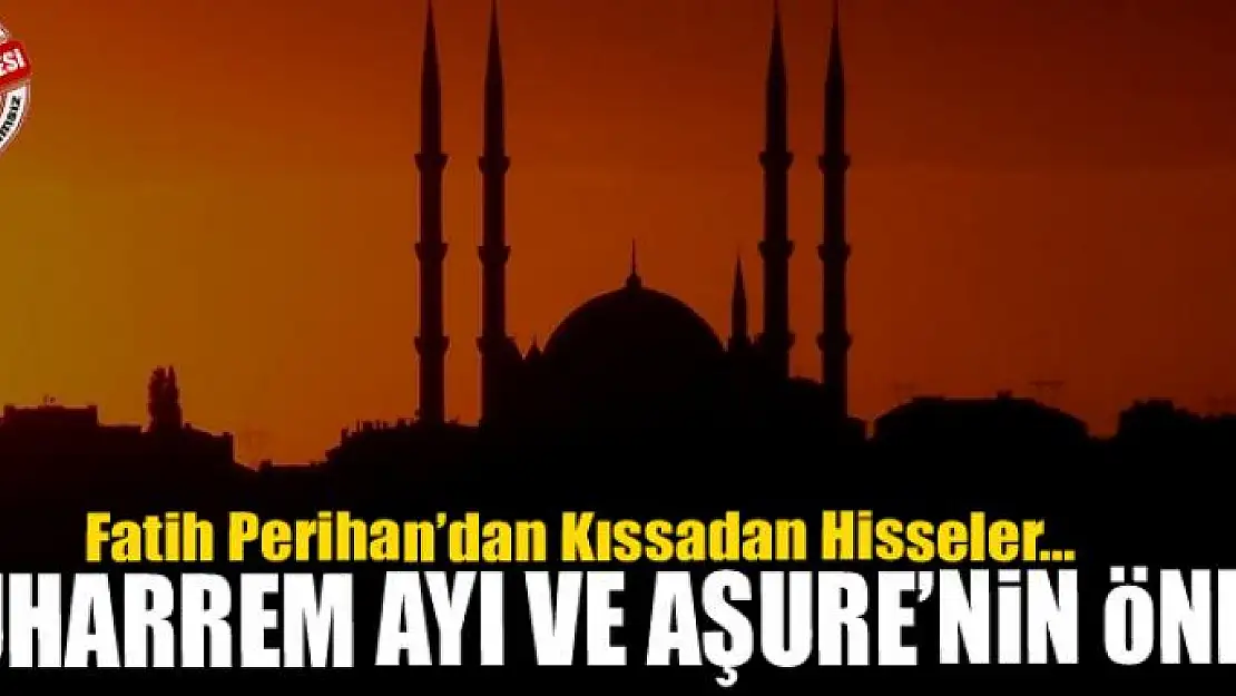 MUHARREM AYI VE AŞURE'NİN ÖNEMİ