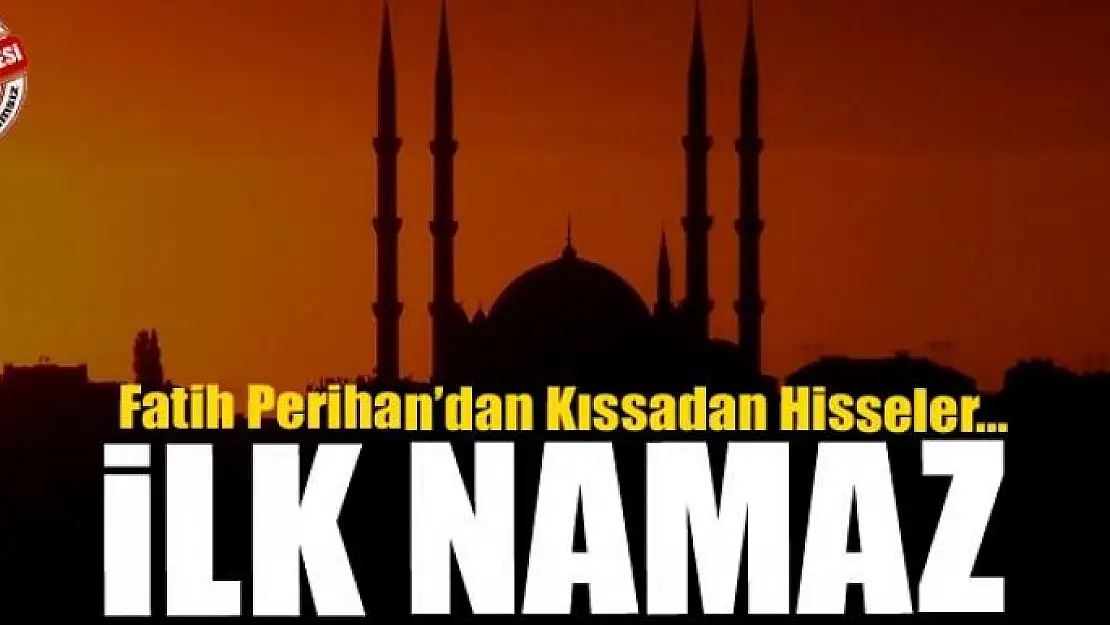 İLK NAMAZ