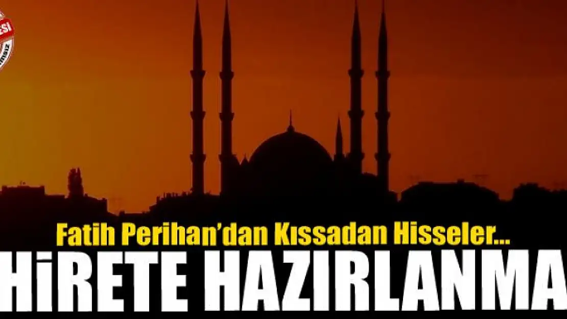 AHİRETE HAZIRLANMAK