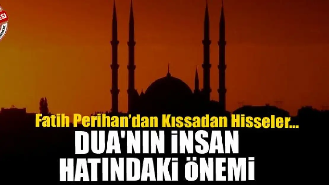 Dua'nın insan  hayatındaki önemi