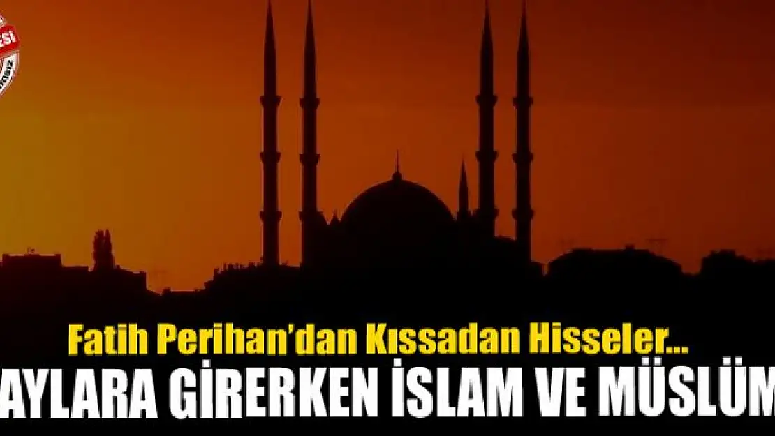 ÜÇ AYLARA GİRERKEN İSLAM VE MÜSLÜMAN