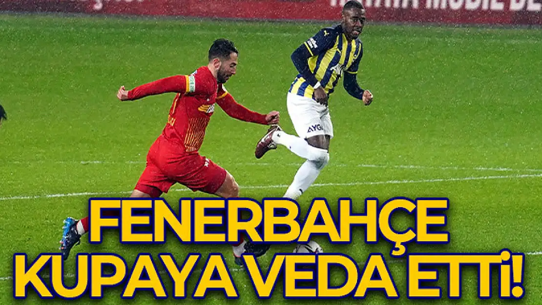 Fenerbahçe son dakika golüyle kupadan elendi