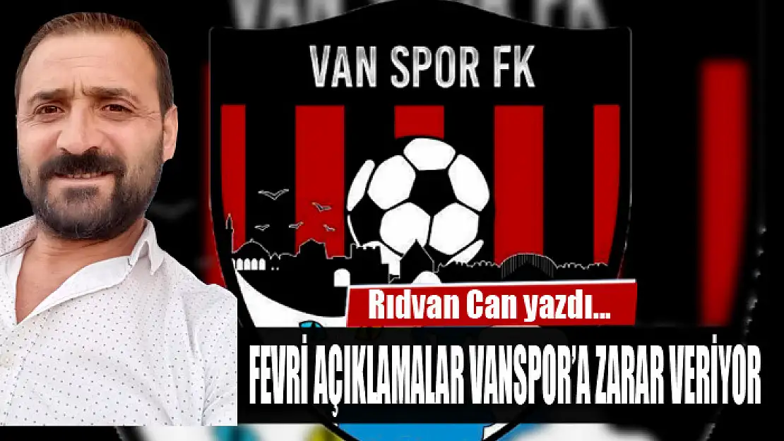 Fevri açıklamalar Vanspor'a zarar veriyor