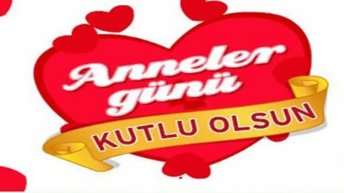 ANNELER GÜNÜ KUTLU OLSUN