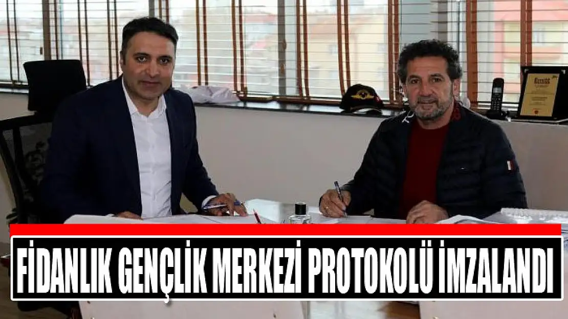 Fidanlık Gençlik Merkezi protokolü imzalandı