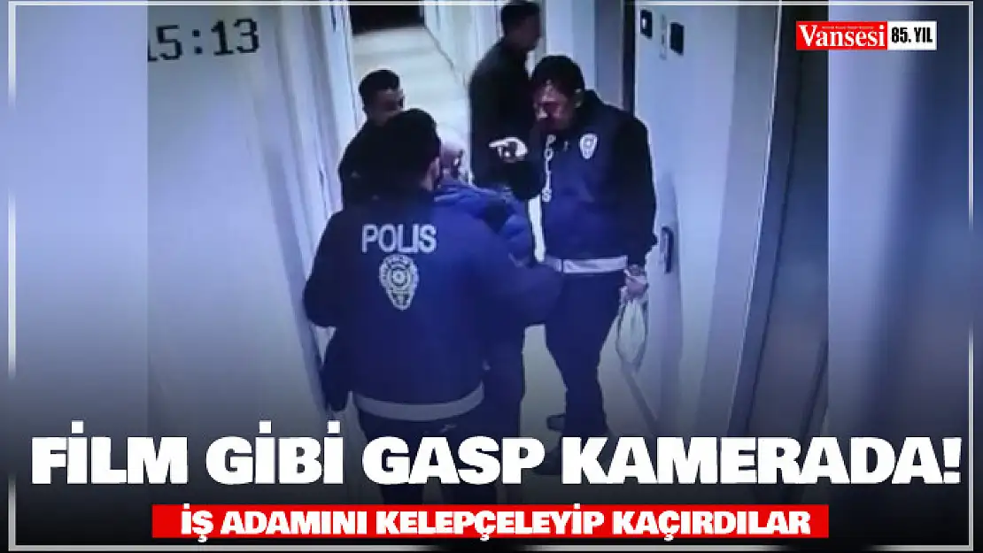 Film gibi gasp kamerada: İş adamını kelepçeleyip kaçırdılar