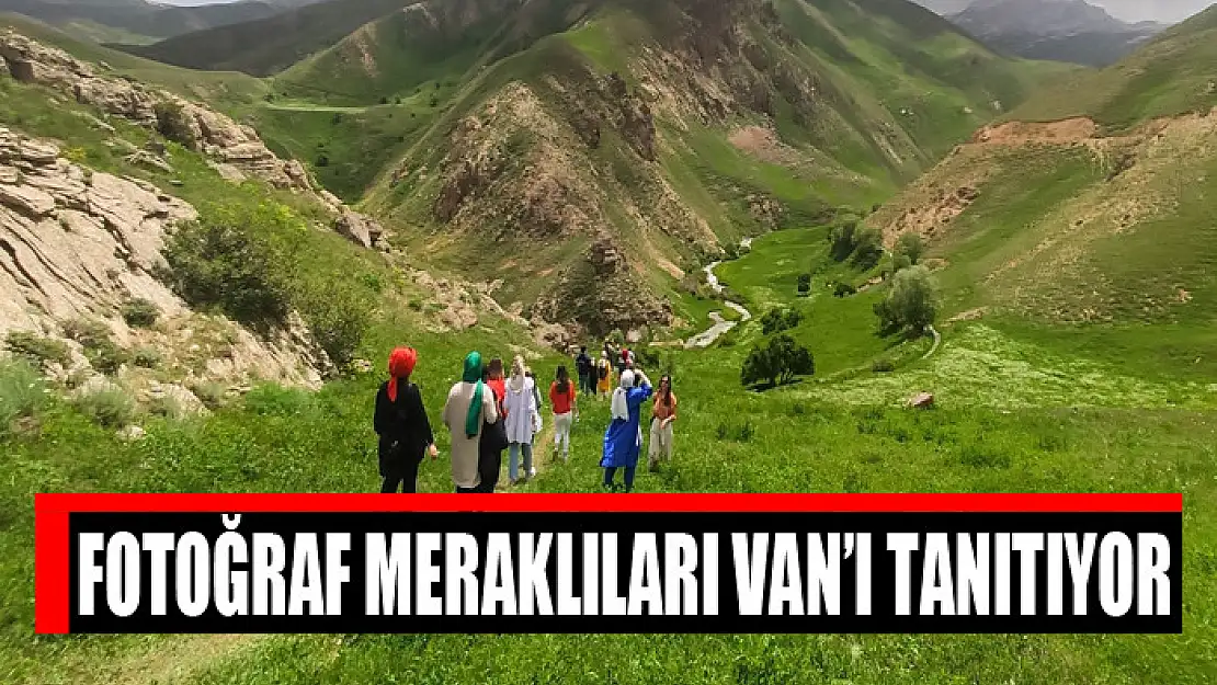 Fotoğraf meraklıları Van'ı tanıtıyor