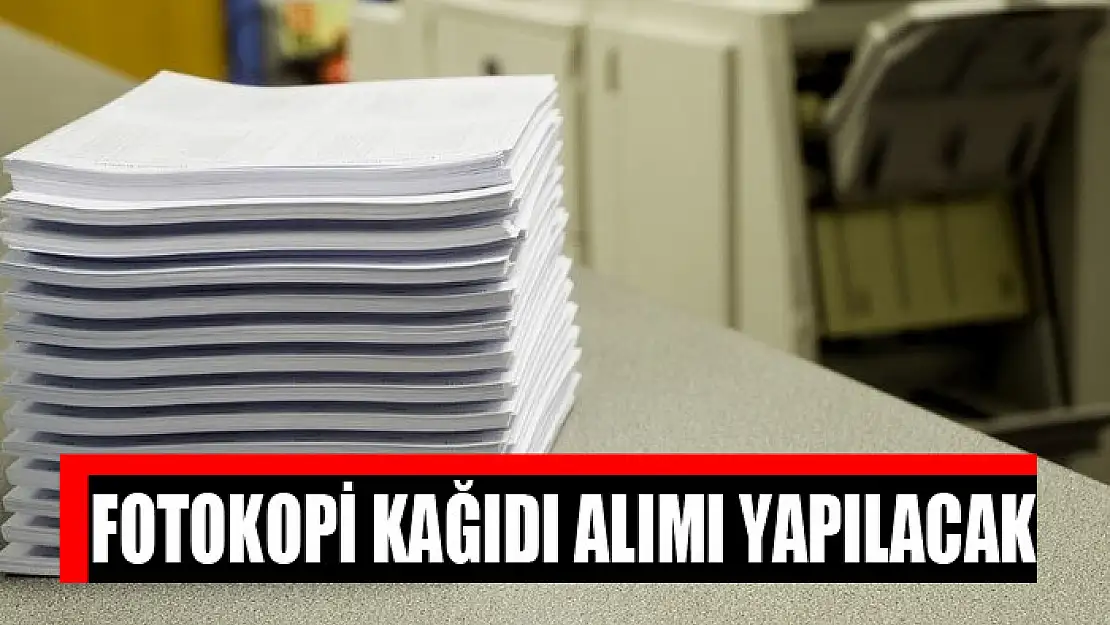 Fotokopi kağıdı alımı yapılacak