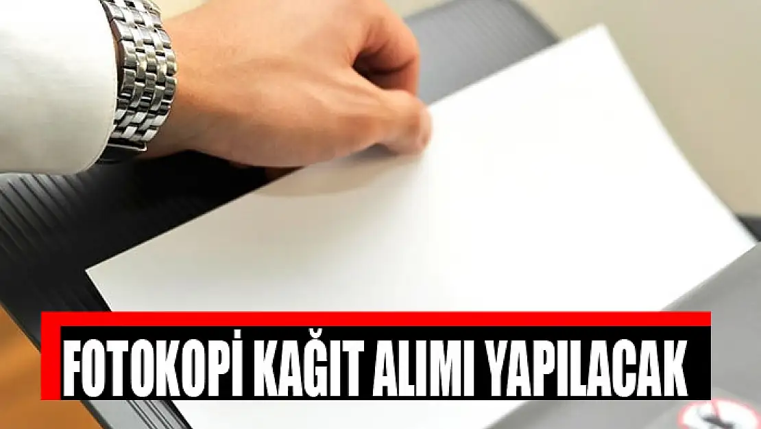 Fotokopi kağıt alımı yapılacak